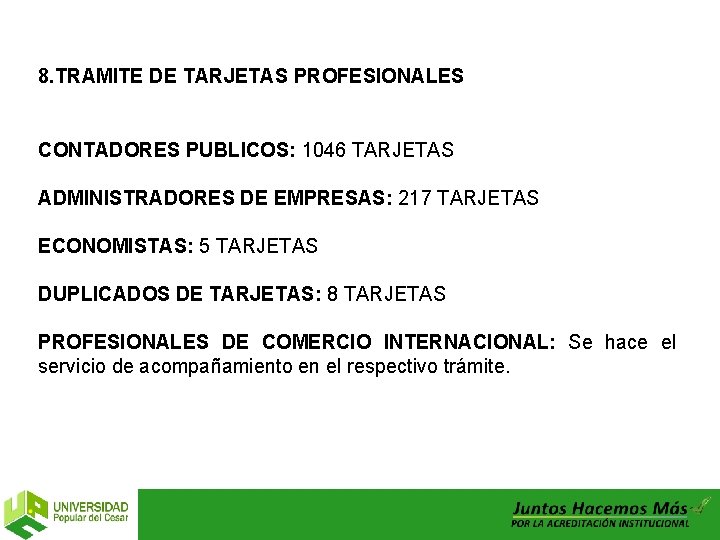 8. TRAMITE DE TARJETAS PROFESIONALES CONTADORES PUBLICOS: 1046 TARJETAS ADMINISTRADORES DE EMPRESAS: 217 TARJETAS