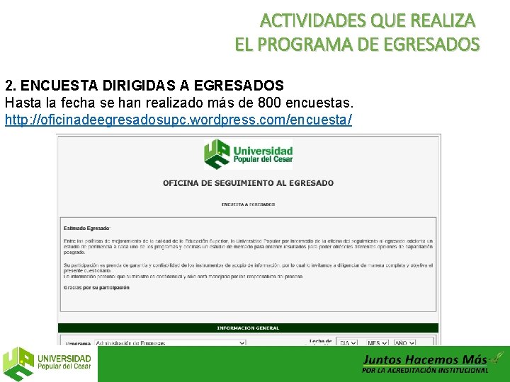 ACTIVIDADES QUE REALIZA EL PROGRAMA DE EGRESADOS 2. ENCUESTA DIRIGIDAS A EGRESADOS Hasta la