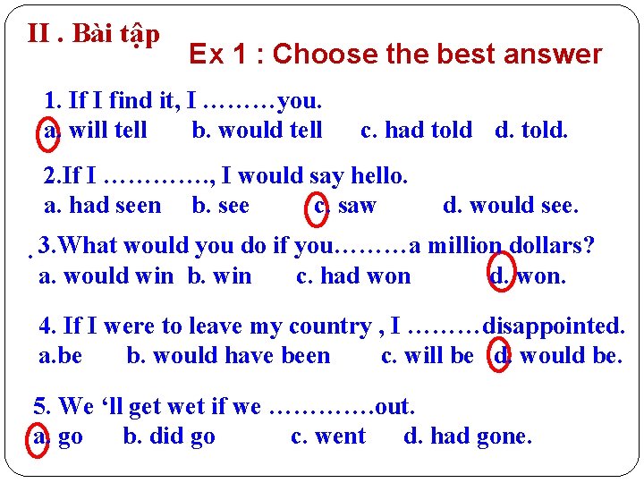 II. Bài tập Ex 1 : Choose the best answer 1. If I find