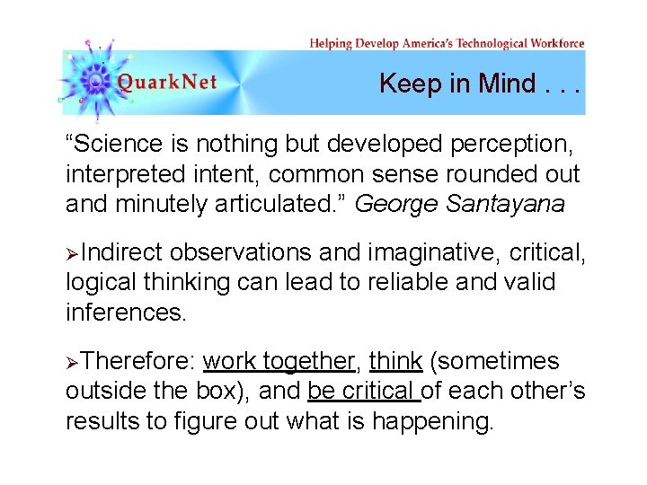 Keep in Mind. . . “Science is nothing but developed perception, interpreted intent, common