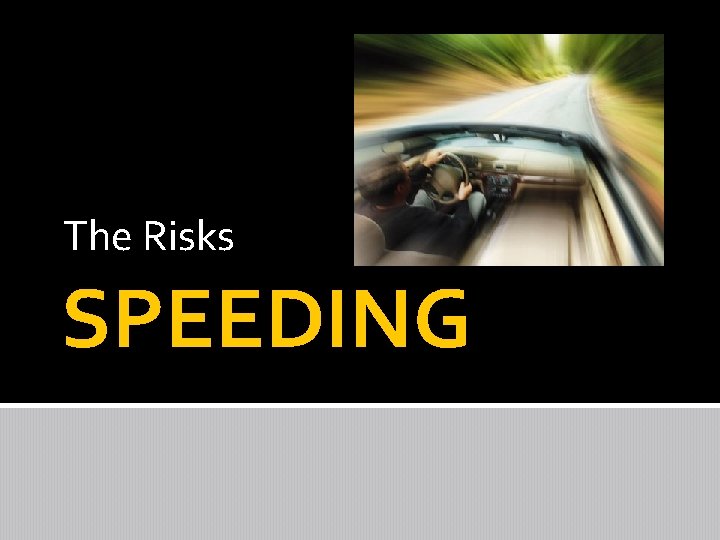 The Risks SPEEDING 