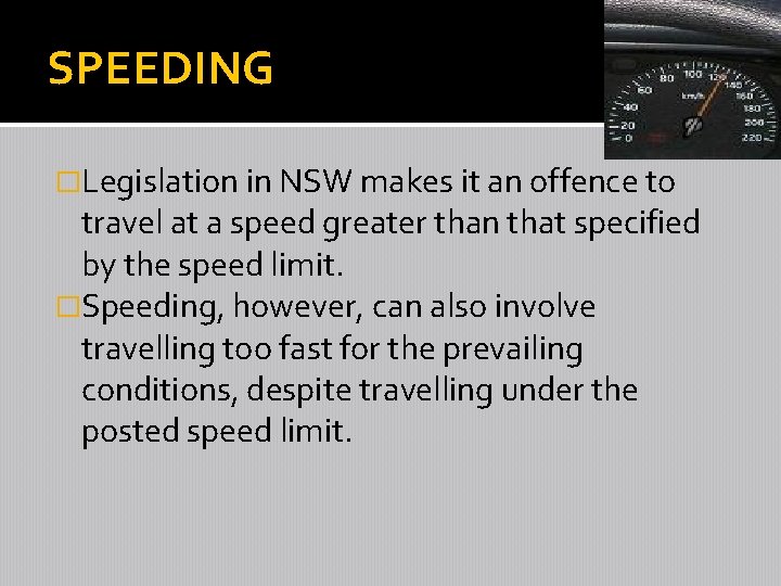 SPEEDING �Legislation in NSW makes it an offence to travel at a speed greater