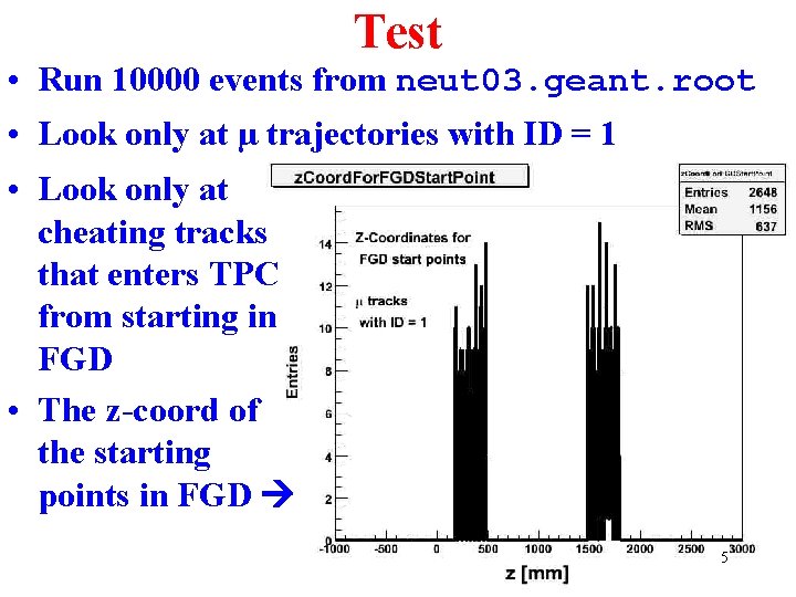 Test • Run 10000 events from neut 03. geant. root • Look only at Test • Run 10000 events from neut 03. geant. root • Look only at