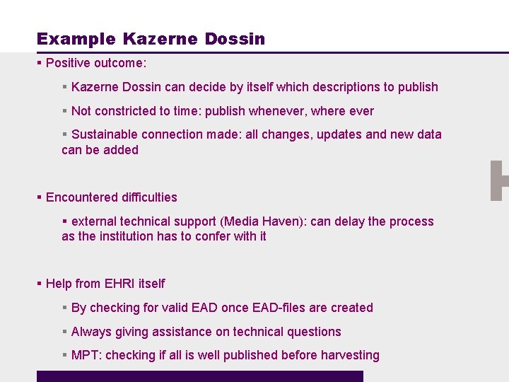 Example Kazerne Dossin § Positive outcome: § Kazerne Dossin can decide by itself which