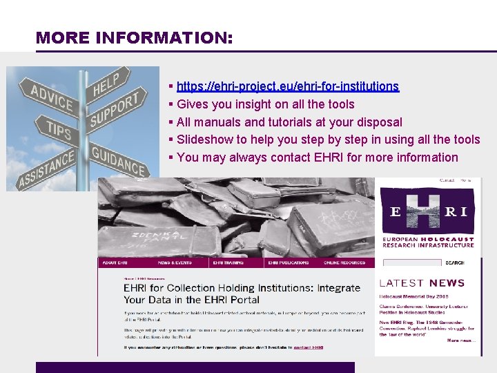 MORE INFORMATION: § https: //ehri-project. eu/ehri-for-institutions § Gives you insight on all the tools