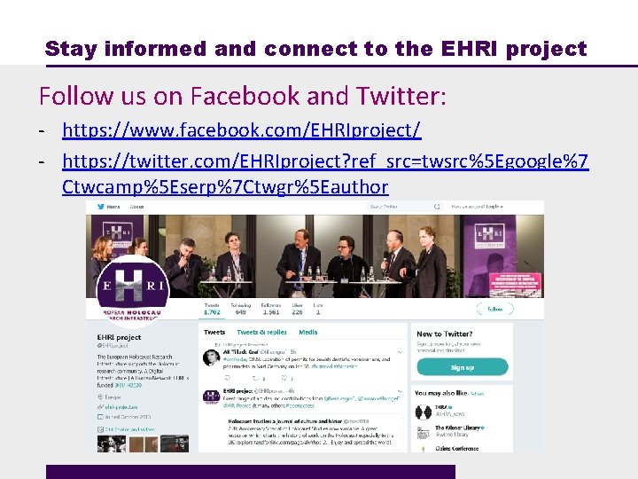 Stay informed and connect to the EHRI project Follow us on Facebook and Twitter: