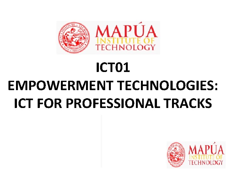 ICT 01 EMPOWERMENT TECHNOLOGIES: ICT FOR PROFESSIONAL TRACKS 