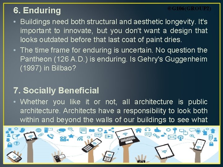6. Enduring ©G 106(GROUP 2) • Buildings need both structural and aesthetic longevity. It's