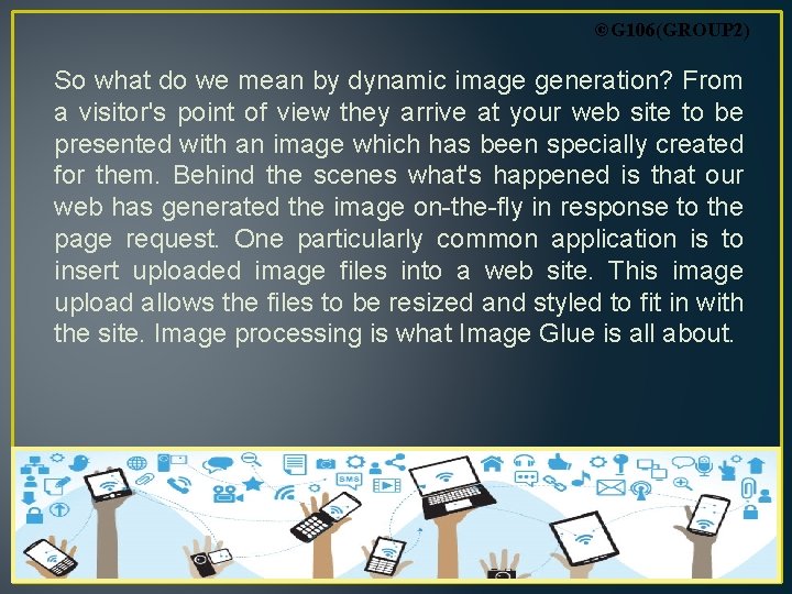 ©G 106(GROUP 2) So what do we mean by dynamic image generation? From a