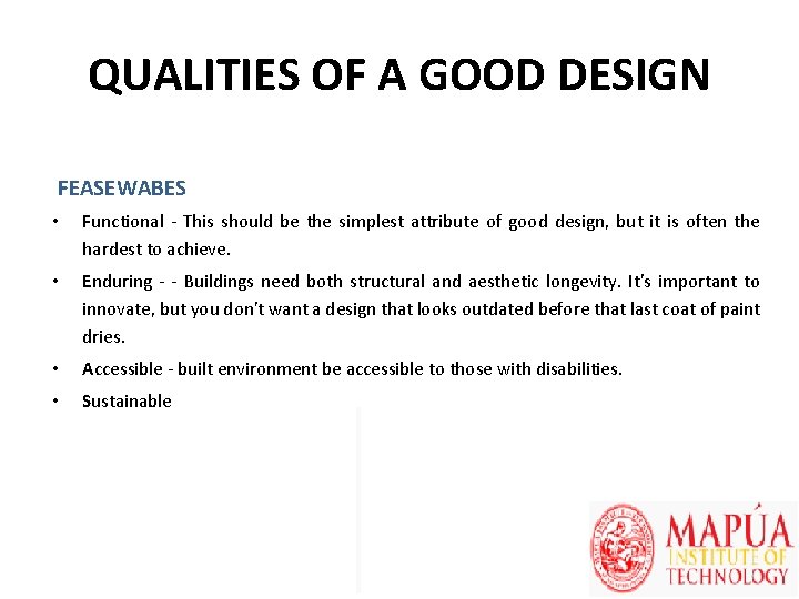 QUALITIES OF A GOOD DESIGN FEASEWABES • Functional - This should be the simplest