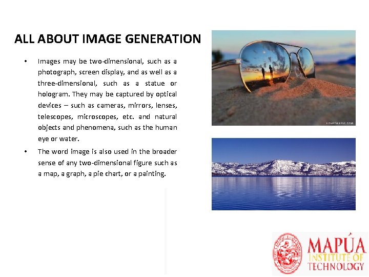 ALL ABOUT IMAGE GENERATION • Images may be two-dimensional, such as a photograph, screen