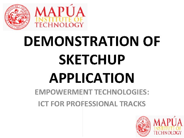 DEMONSTRATION OF SKETCHUP APPLICATION EMPOWERMENT TECHNOLOGIES: ICT FOR PROFESSIONAL TRACKS 