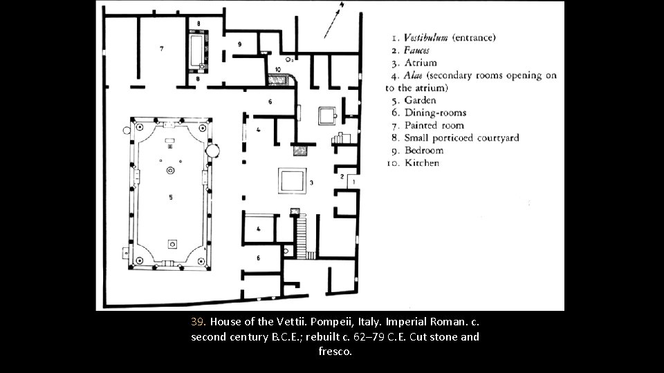 39. House of the Vettii. Pompeii, Italy. Imperial Roman. c. second century B. C.