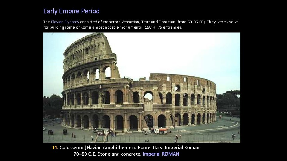 Early Empire Period The Flavian Dynasty consisted of emperors Vespasian, Titus and Domitian (from