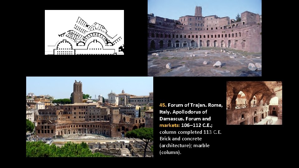 45. Forum of Trajan. Rome, Italy. Apollodorus of Damascus. Forum and markets: 106– 112