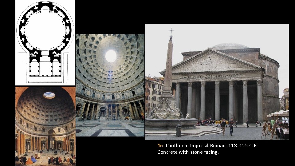 46. Pantheon. Imperial Roman. 118– 125 C. E. Concrete with stone facing. 