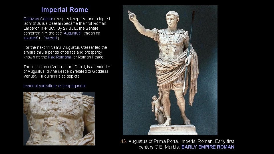 Imperial Rome Octavian Caesar (the great-nephew and adopted ‘son’ of Julius Caesar) became the