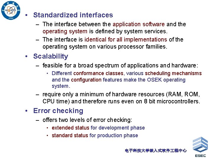  • Standardized interfaces – The interface between the application software and the operating