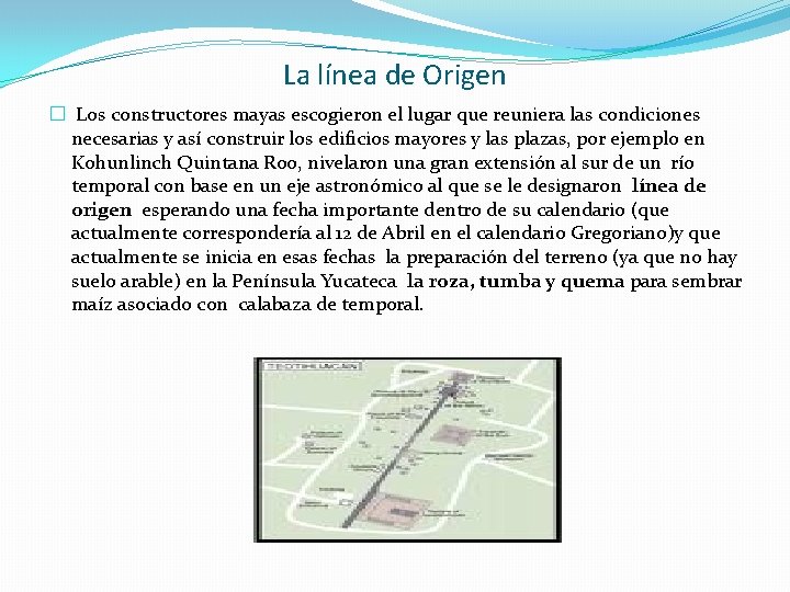 La línea de Origen � Los constructores mayas escogieron el lugar que reuniera las La línea de Origen � Los constructores mayas escogieron el lugar que reuniera las