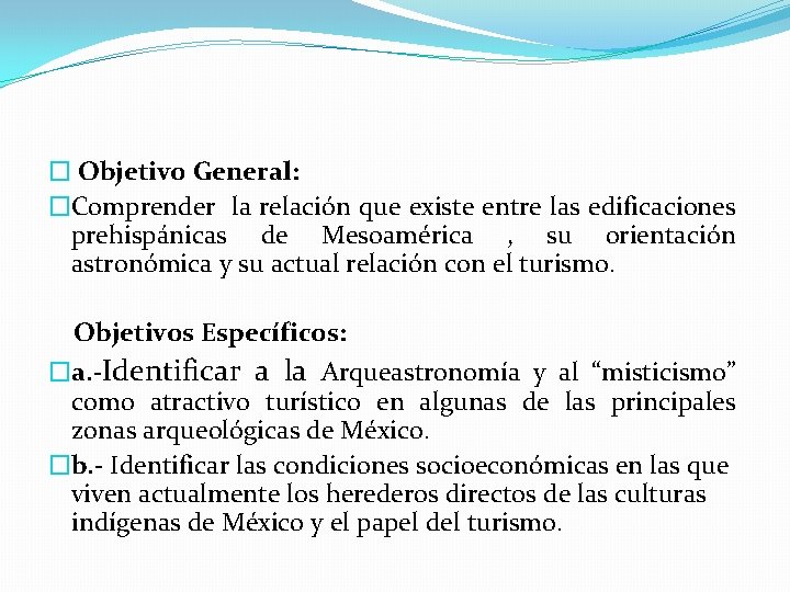 � Objetivo General: �Comprender la relación que existe entre las edificaciones prehispánicas de Mesoamérica � Objetivo General: �Comprender la relación que existe entre las edificaciones prehispánicas de Mesoamérica