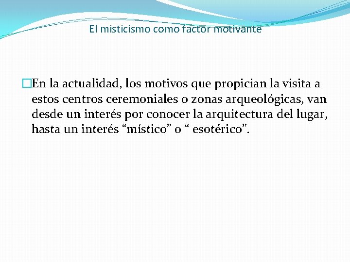 El misticismo como factor motivante �En la actualidad, los motivos que propician la visita El misticismo como factor motivante �En la actualidad, los motivos que propician la visita
