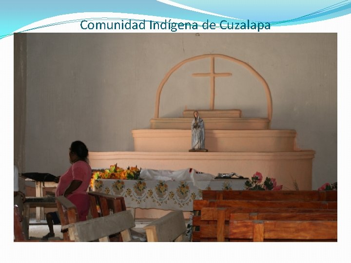 Comunidad Indígena de Cuzalapa Comunidad Indígena de Cuzalapa