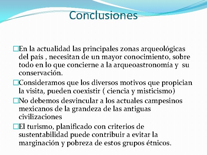 Conclusiones �En la actualidad las principales zonas arqueológicas del país , necesitan de un Conclusiones �En la actualidad las principales zonas arqueológicas del país , necesitan de un