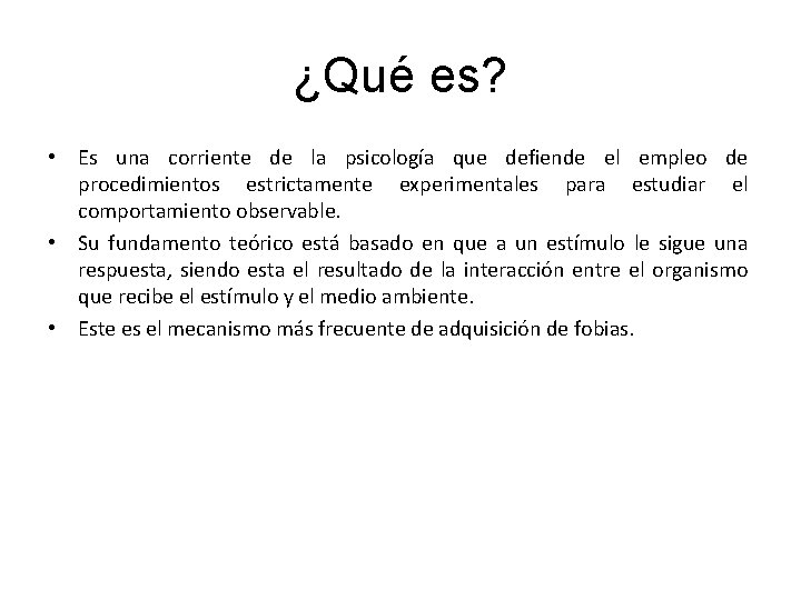 ¿Qué es? • Es una corriente de la psicología que defiende el empleo de