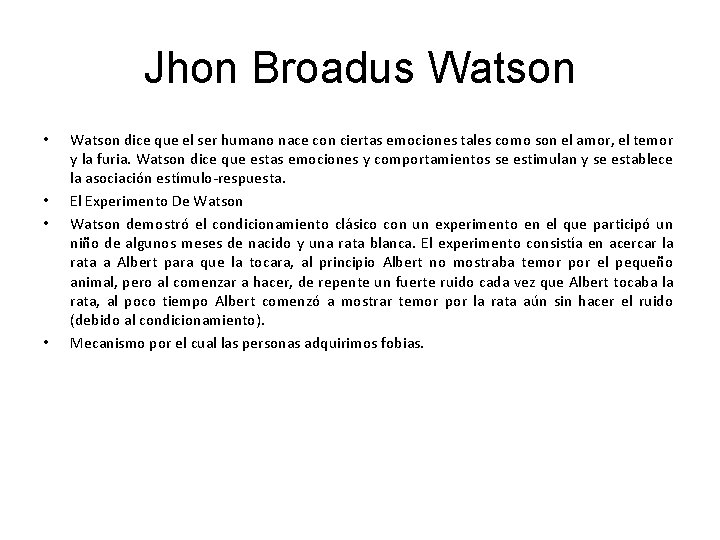 Jhon Broadus Watson • • Watson dice que el ser humano nace con ciertas