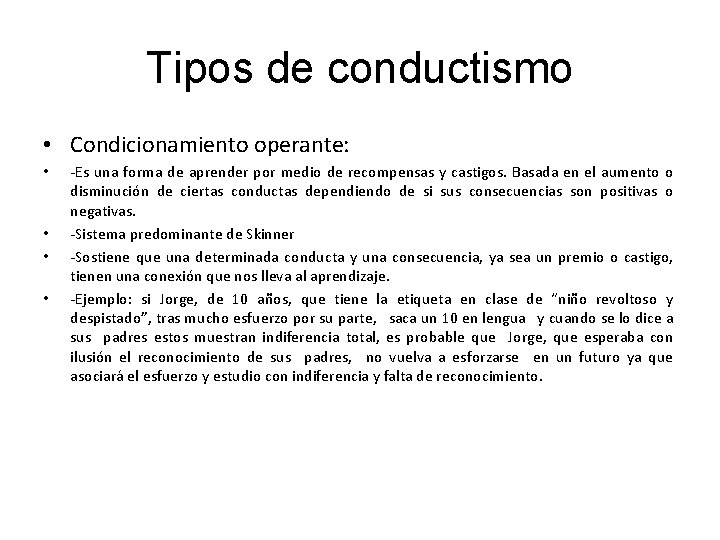 Tipos de conductismo • Condicionamiento operante: • • -Es una forma de aprender por