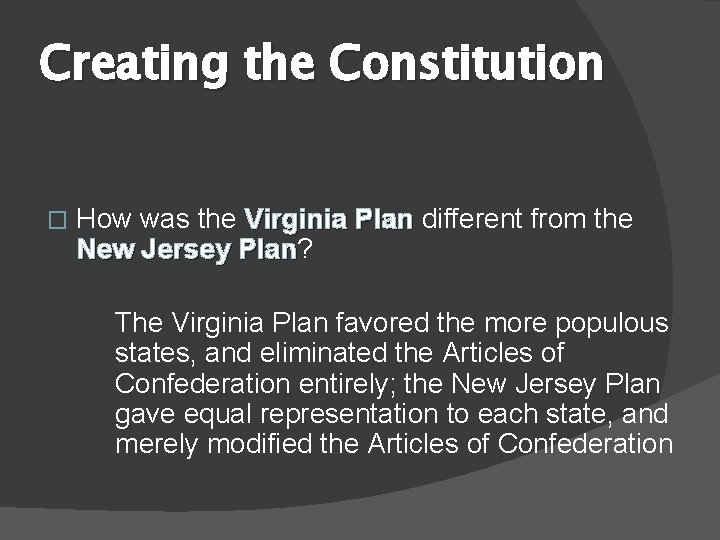 Creating the Constitution � How was the Virginia Plan different from the New Jersey