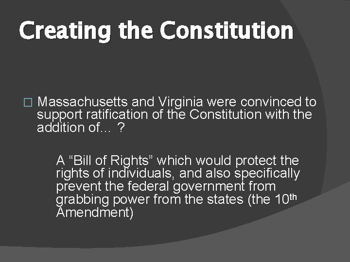 Creating the Constitution � Massachusetts and Virginia were convinced to support ratification of the