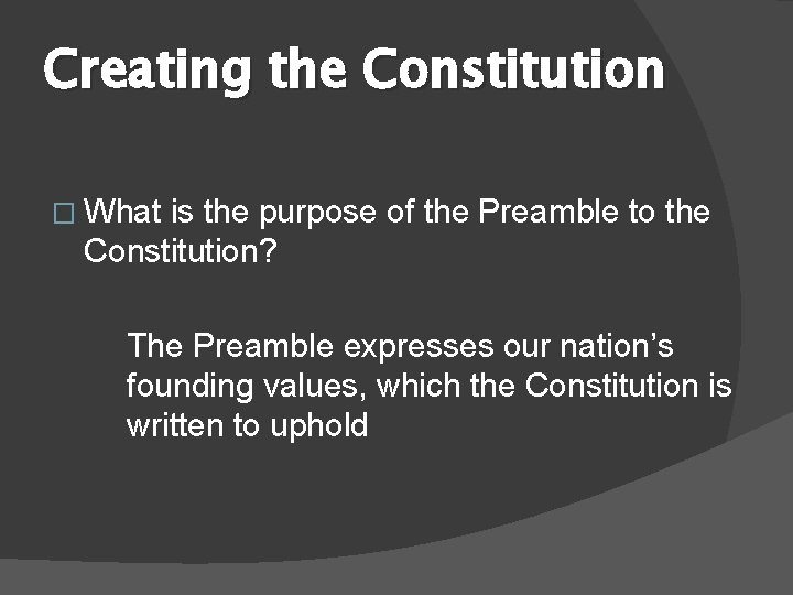 Creating the Constitution � What is the purpose of the Preamble to the Constitution?