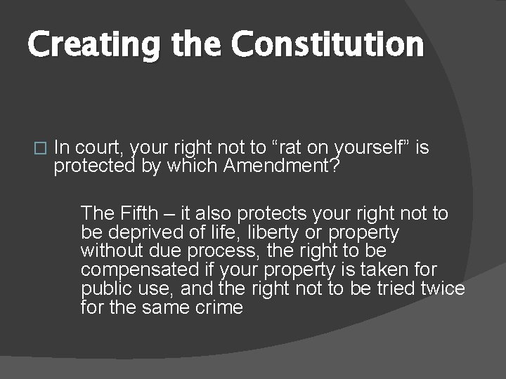 Creating the Constitution � In court, your right not to “rat on yourself” is