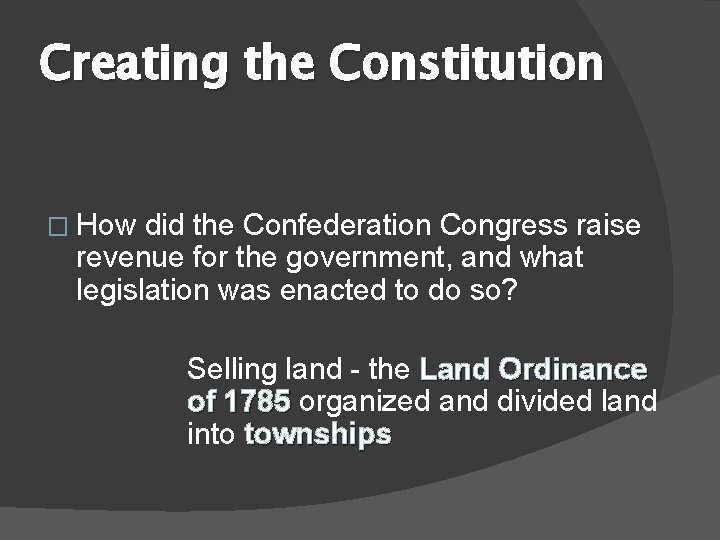 Creating the Constitution � How did the Confederation Congress raise revenue for the government,