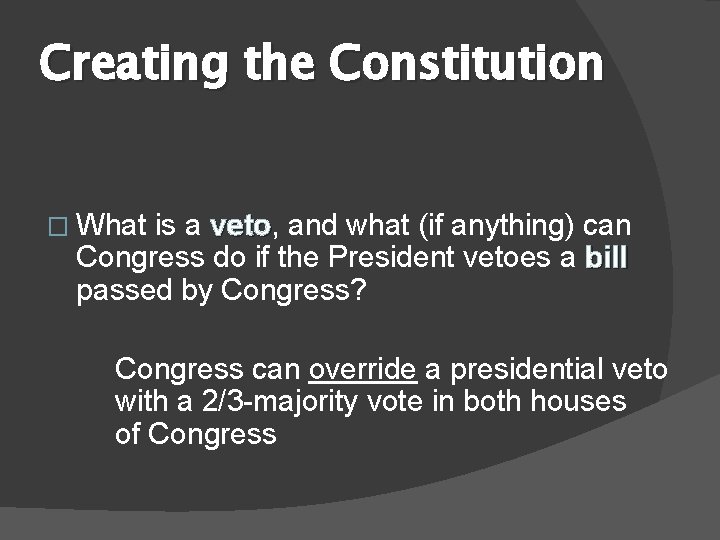 Creating the Constitution � What is a veto, veto and what (if anything) can