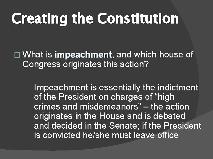 Creating the Constitution � What is impeachment, impeachment and which house of Congress originates