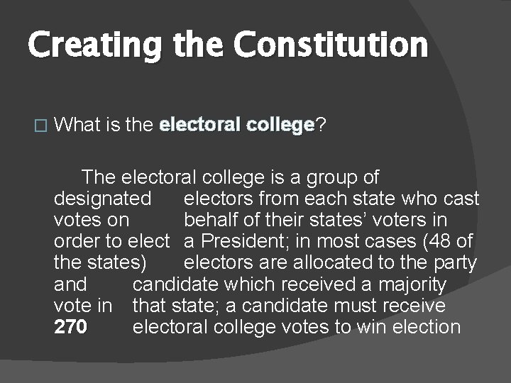 Creating the Constitution � What is the electoral college? college The electoral college is