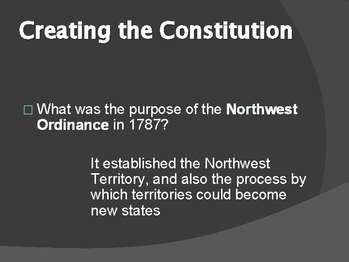 Creating the Constitution � What was the purpose of the Northwest Ordinance in 1787?