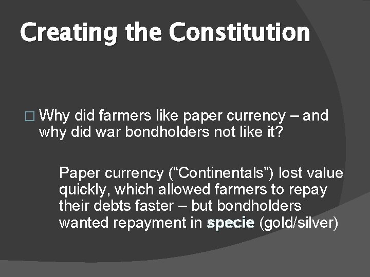 Creating the Constitution � Why did farmers like paper currency – and why did