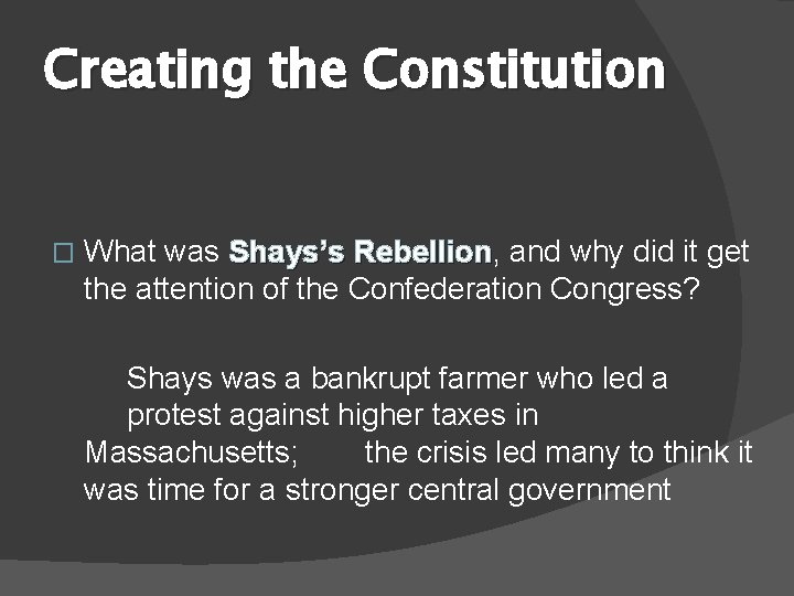 Creating the Constitution � What was Shays’s Rebellion, Rebellion and why did it get