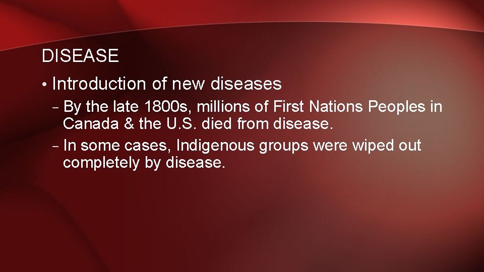 DISEASE • Introduction of new diseases – By the late 1800 s, millions of DISEASE • Introduction of new diseases – By the late 1800 s, millions of