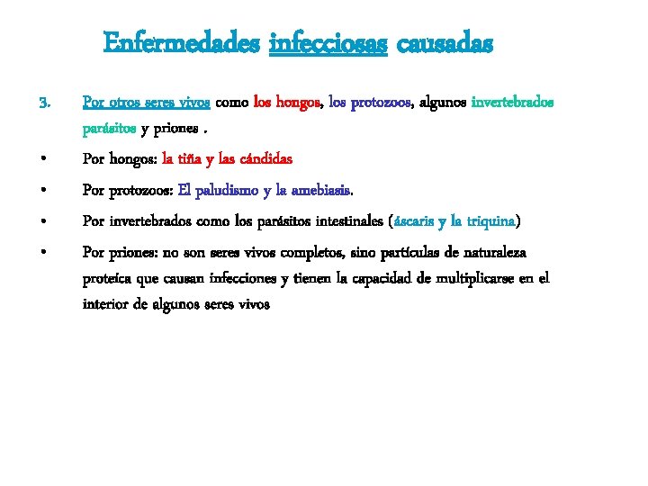 Enfermedades infecciosas causadas 3. • • Por otros seres vivos como los hongos, los