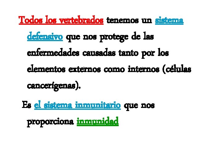 Todos los vertebrados tenemos un sistema defensivo que nos protege de las enfermedades causadas