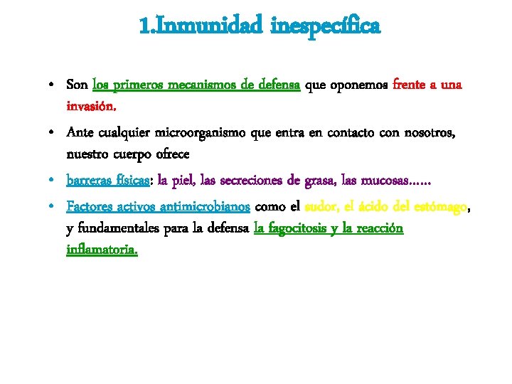 1. Inmunidad inespecífica • Son los primeros mecanismos de defensa que oponemos frente a