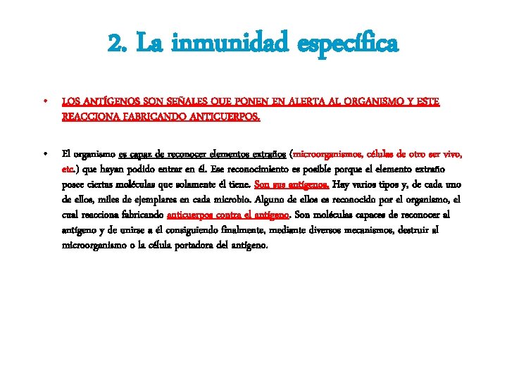 2. La inmunidad específica • LOS ANTÍGENOS SON SEÑALES QUE PONEN EN ALERTA AL