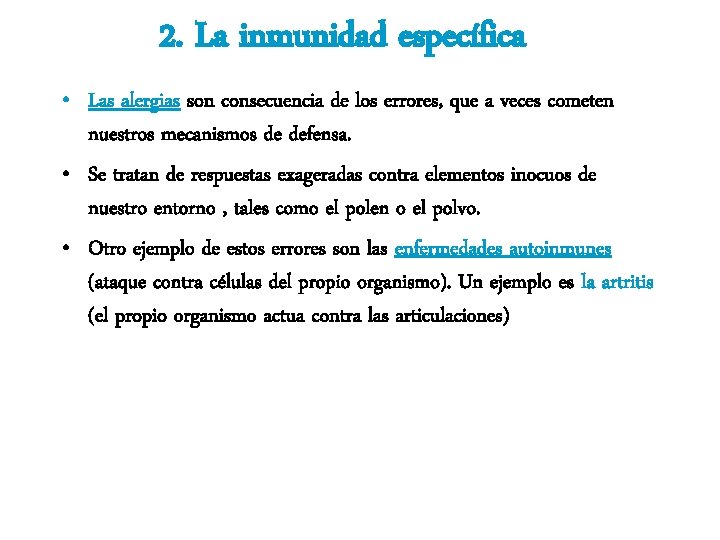 2. La inmunidad específica • Las alergias son consecuencia de los errores, que a