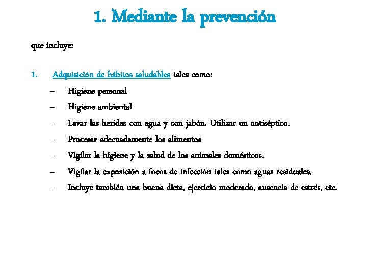 1. Mediante la prevención que incluye: 1. Adquisición de hábitos saludables tales como: –