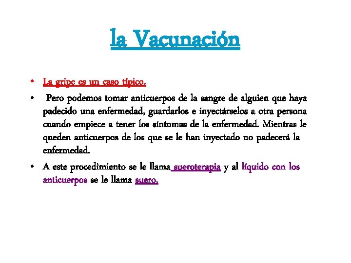 la Vacunación • La gripe es un caso típico. • Pero podemos tomar anticuerpos