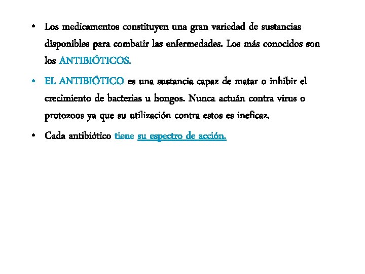  • Los medicamentos constituyen una gran variedad de sustancias disponibles para combatir las